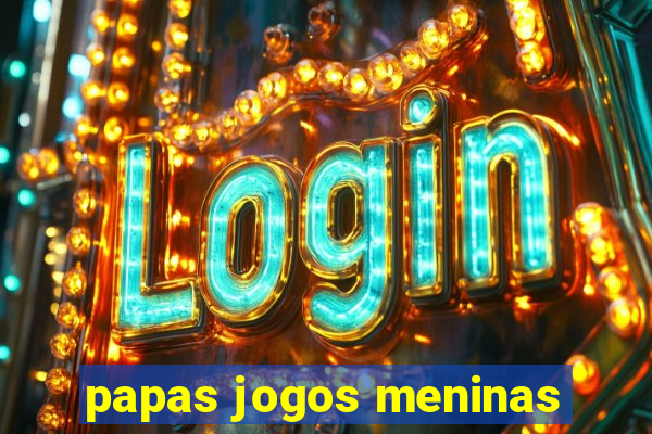 papas jogos meninas